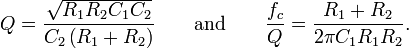  Q = \frac{ \sqrt{ R_1 R_2 C_1 C_2 } }{ C_2 \left( R_1 + R_2 \right) }
\qquad \text{and} \qquad
\frac{ f_c }{ Q } = \frac{R_1 + R_2}{2 \pi C_1 R_1 R_2}.\,